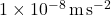 1\times 10^{-8}\,\mathrm{m}\,\mathrm{s}^{-2}