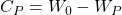 C_P = W_0 - W_P